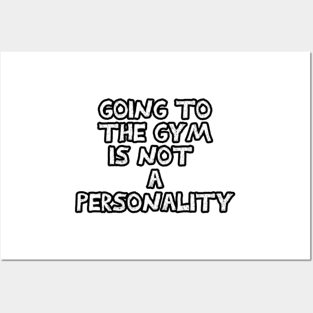 Going to the gym is not a personality sarcastic black and white Wall Art by Captain-Jackson